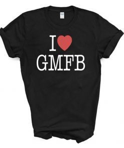 I LOVE GMFB SHIRT