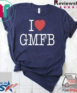 I LOVE GMFB SHIRT Limited Edition