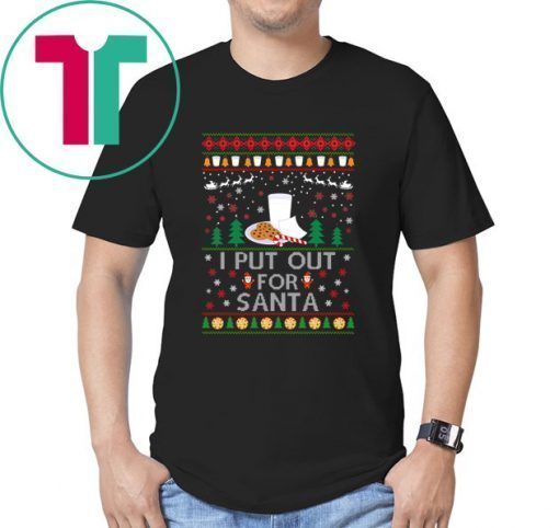 I Put Out for Santa Christmas T-Shirt