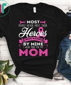 I Wear Pink For My Mom My Hero Breast Cancer Awareness Shirt T-Shirt