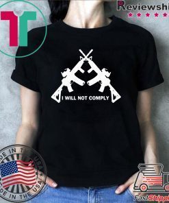 I Will Not Comply Oregon original T-Shirt