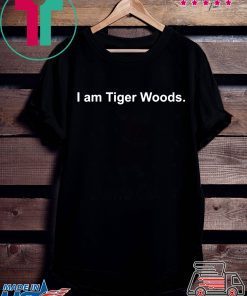 I am Tiger Woods Shirt
