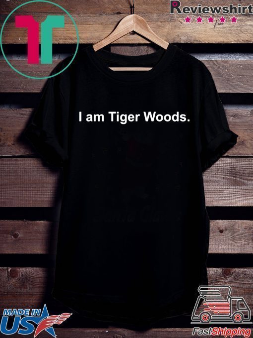 I am Tiger Woods Shirt