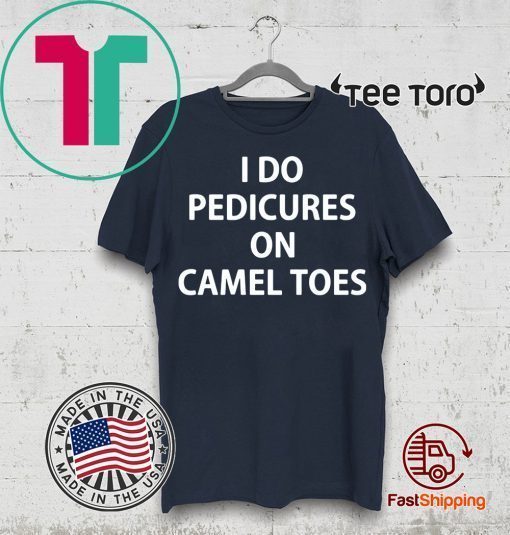 I do Pedicures on camel toes shirt