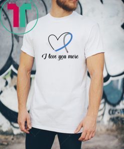 I love you more diabetes awareness shirt