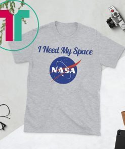 I Need My Space Nasa Shirt