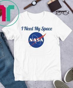 I Need My Space Nasa Shirt