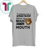 I seriously need a speed bump between my brain and my mouth owl Shirt