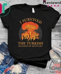 I survived the Turkish invasion of Kentucky shirt