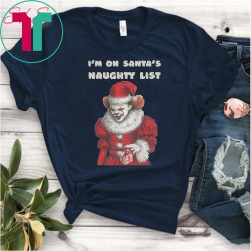 IT Pennywise I’m On Santa’s Naughty List Shirt