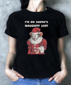 IT Pennywise I’m On Santa’s Naughty List Shirt