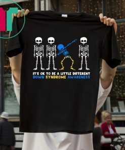 IT'S OK TO BE A LITTLE DIFFERENT DOWN SYNDROME AWARENESS SKELETON SHIRT