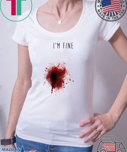 I'm Fine T-shirt