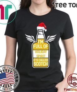 I'm full of holiday spirit it's called scotch whisky Christmas Shirt