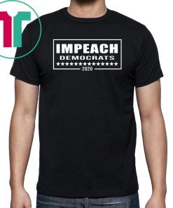 Impeach Democrats 2020 T-Shirt