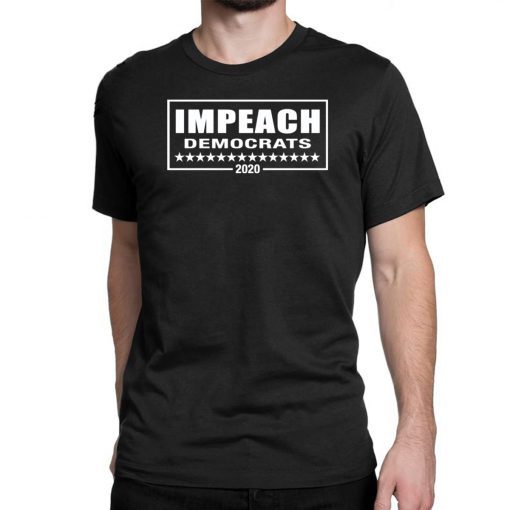 Impeach Democrats 2020 shirt