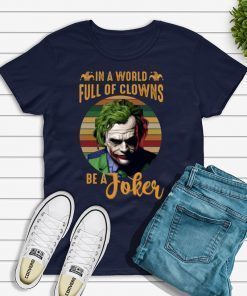 In A World Full Of Clowns Be A Joker Shirt