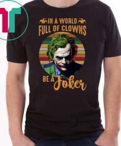 In A World Full Of Clowns Be A Joker Shirt