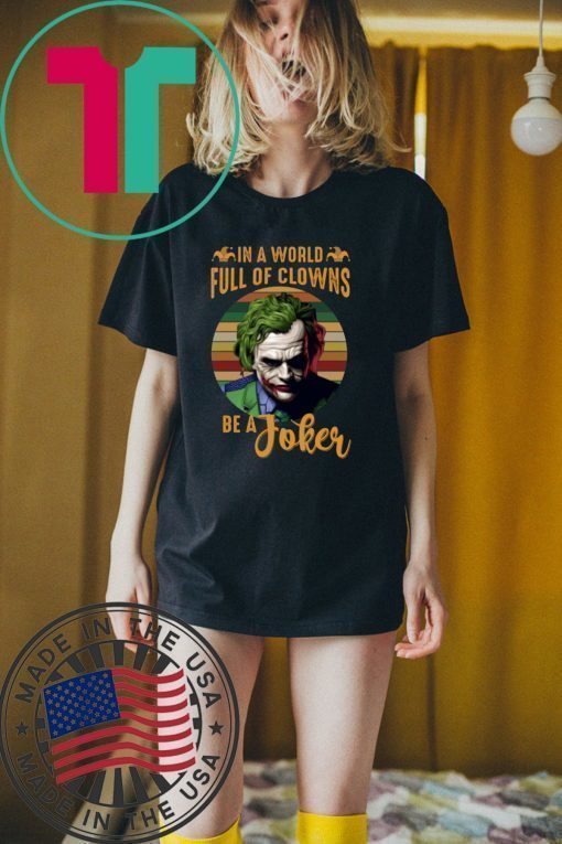 In A World Full Of Clowns Be A Joker Shirt