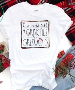 In a world full of Grinches be a Griswold shirt
