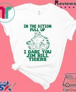 In the dition pull up I dare you Jim hill tigers shirt
