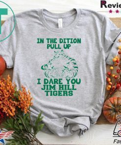 In the dition pull up I dare you Jim hill tigers shirt