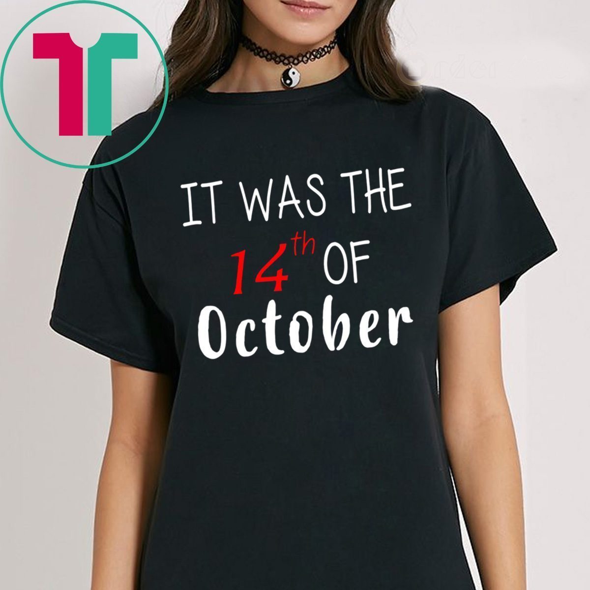 It was the 14th of october had that t-shirt - Reviewshirts Office