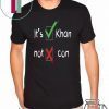 It’s Khan Not Kahn shirt
