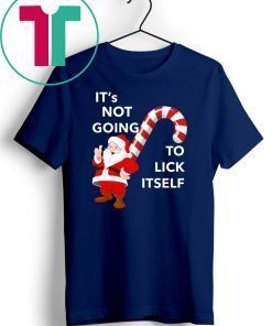 It’s Not Going To Lick Itself Christmas T-Shirt