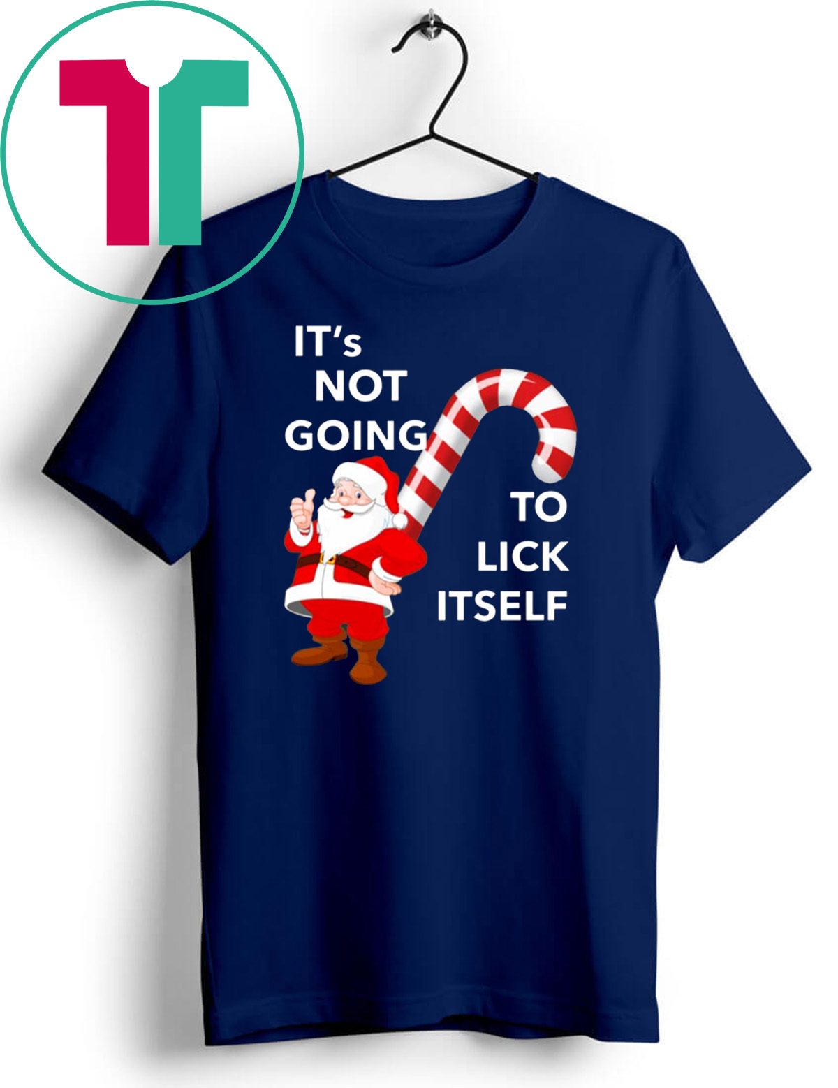 It’s Not Going To Lick Itself Christmas T-Shirt