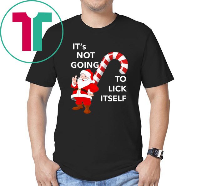It’s Not Going To Lick Itself Christmas T-Shirt