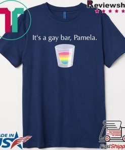 It’s A Gay Bar Pamela T-Shirt