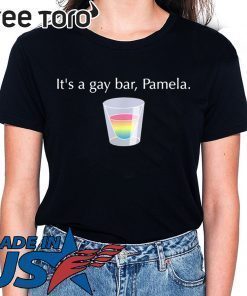 It’s A Gay Bar Pamela T-Shirt