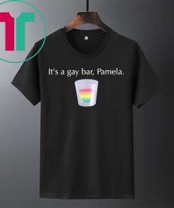 It’s A Gay Bar Pamela T-Shirt