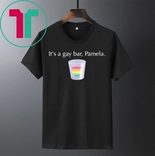 It’s A Gay Bar Pamela T-Shirt