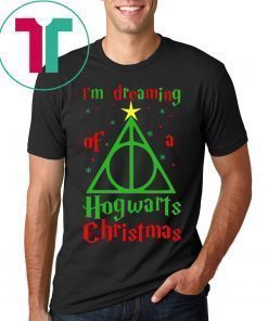 I’m Dreaming Of A Hogwarts Christmas Shirt