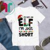 I’m Not An Elf I’m Just Short Christmas Shirt