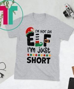 I’m Not An Elf I’m Just Short Christmas Shirt