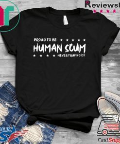 I’m Proud To Be Called Human Scum Tee Shirt