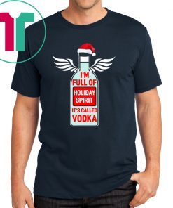 I’m full of holiday spirit it’s called Vodka Christmas 2020 Shirt