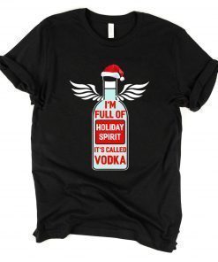 I’m full of holiday spirit it’s called Vodka Christmas 2020 Shirt
