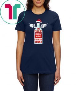 I’m full of holiday spirit it’s called Vodka Christmas 2020 Shirt