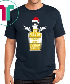 I’m full of holiday spirit it’s called scotch whisky Christmas 2020 T-Shirt