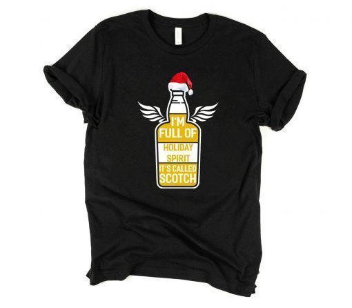 I’m full of holiday spirit it’s called scotch whisky Christmas 2020 T-Shirt