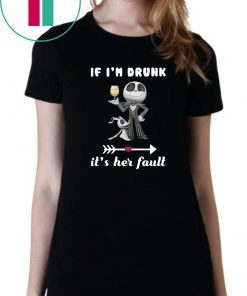 Jack skellington and zero if i'm drunk it's her fault Shirt