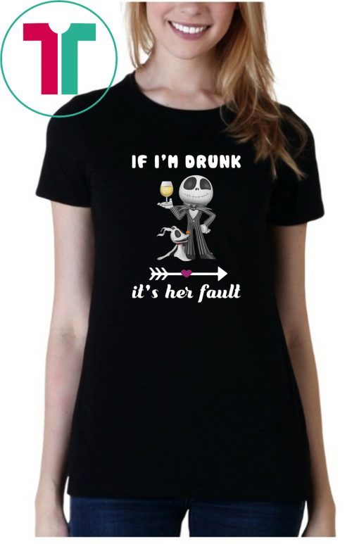 Jack skellington and zero if i'm drunk it's her fault Shirt