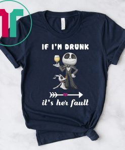 Jack skellington and zero if i'm drunk it's her fault Shirt