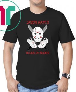 Jason Hates blood on shoes shirt