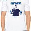 Jeff Adams Beers Over Baseball Always Save The Beers Bud Light Shirt For Mens Womens
