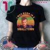 John Mellencamp I was born in a small town shirt